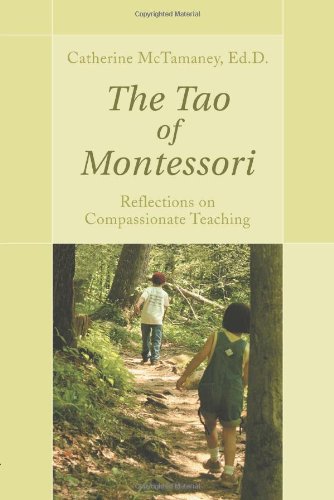 the tao of montessori reflections on compassionate teaching