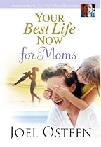 Your Best Life Now for Moms (Faithwords)