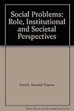 Social problems : role, institutional and societal perspectives