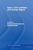 Sport, Civil Liberties and Human Rights (Sport in the Global Society)