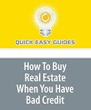 How To Buy Real Estate When You Have Bad Credit