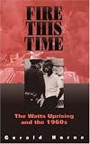Fire This Time: The Watts Uprising And The 1960s