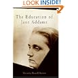 The Education of Jane Addams (Politics & Culture in Modern America)