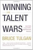 Winning the Talent Wars: How to Build a Lean, Flexible, High-Performance Workplace