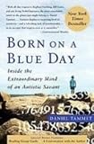 Born on a Blue Day: Inside the Extraordinary Mind of an Autistic Savant: a Memoir