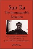 Buy : Sun Ra: The Immeasurable Equation. The Collected Poetry and Prose