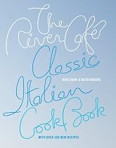 The River Cafe Classic Italian Cookbook
