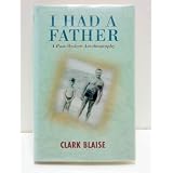 I Had a Father: A Post-Modern Autobiographyby Clark Blaise