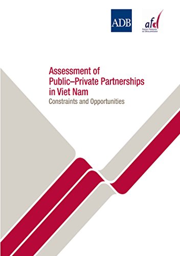 Assessment of Public-Private Partnerships in Viet Nam: Constraints and Opportunities