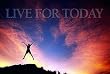 Live for Today, Motivational Poster
