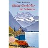 Kleine Geschichte der Schweiz Kleine Geschichte der Schweiz