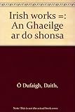 Irish works = An Ghaeilge ar do shonsa