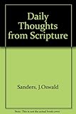 Daily thoughts from Scripture : selections from the writings of J. Oswald Sanders