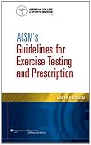 ACSMs Guidelines for Exercise Testing and Prescription