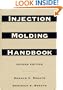 Injection Molding Handbook: The Complete Molding Operation: Technology, Performance,  Economics