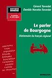 Le parler de Bourgogne : Dictionnaire du fran�ais r�gional