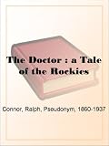 The Doctor : a Tale of the Rockies