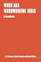 Wood and Woodworking Tools: A Handbook