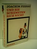 Joachim Fernau: Und SIe sch&auml;meten sich nicht - Verlag: Herbig - Joachim Fernau