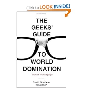 The Geeks' Guide to World Domination - Garth Sundem