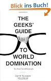 The Geeks' Guide to World Domination: Be Afraid, Beautiful People