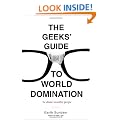 The Geeks' Guide to World Domination: Be Afraid, Beautiful People