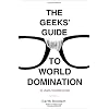 The Geeks' Guide to World Domination: Be Afraid, Beautiful People