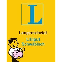 Langenscheidt Lilliput Schw�bisch: Schw�bisch - Deutsch / Deutsch - Schw�bisch. Rund 4.000 Stichw�rter und Wendungen