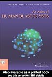 An Atlas of Human Blastocysts (Encyclopedia of Visual Medicine Series)