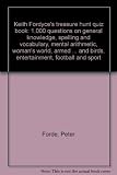 Keith Fordyce's treasure hunt quiz book : 1,000 questions on general knowledge, spelling and vocabulary, mental arithmetic, woman's world, armed services, the land, animals and birds, entertainment, f