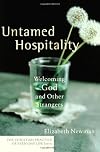Untamed Hospitality: Welcoming God and Other Strangers (Christian Practice of Everyday Life, The)