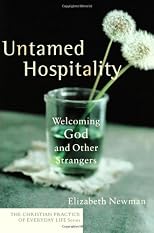 Untamed Hospitality: Welcoming God and Other Strangers (Christian Practice of Everyday Life, The)