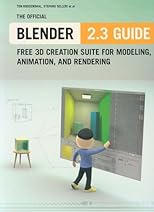 The Official Blender 2.3 Guide: Free 3D Creation Suite for Modeling, Animation, and Rendering