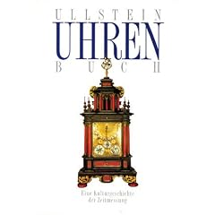 Ullstein Uhrenbuch. Eine Kulturgeschichte der Zeitmessung