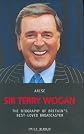 Arise Sir Terry Woogan: The Biography of Britain's Best-Loved Broadcaster