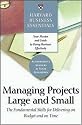 Managing Projects Large and Small: The Fundamental Skills to Deliver on budget and on Time
