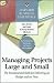Managing Projects Large and Small: The Fundamental Skills to Deliver on budget and on Time