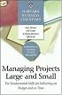 Managing Projects Large and Small: The Fundamental Skills to Deliver on budget and on Time