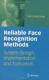 Reliable Face Recognition Methods: System Design, Implementation and Evaluation (International Series on Biometrics)