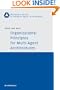 Organizational Principles for Multi-Agent Architectures (Whitestein Series in Software Agent Technologies and Autonomic Computing)