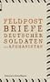 Feldpost: Briefe deutscher Soldaten aus Afghanistan