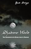 SHADOW WORLD: True Encounters with Beings from the Darkside