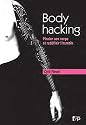 Body hacking : Pirater son corps et redéfinir l’humain