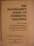 Physician's Guide to Domestic Violence: How to Ask the Right Questions and Recognize Abuse