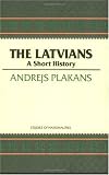 The Latvians: A Short History (Studies of Nationalities)