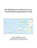 Review ICON Group International, Inc.  / The 2007 Report on Internet Access: World Market Segmentation by City
