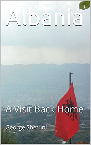 Albania: A Visit Back Home