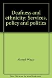 Deafness and ethnicity : services, policy and politics