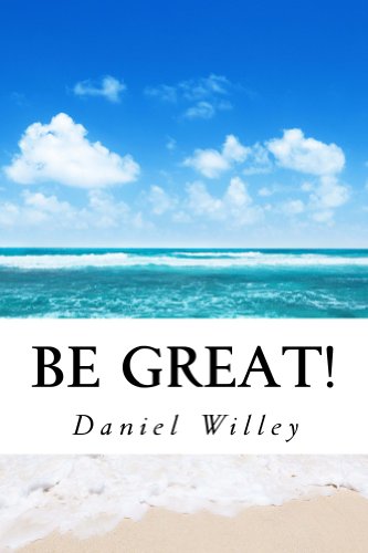 Be Great! 365 Inspirational Quotes from the World’s Most Influential People Be Great! 365 Inspirational Quotes from the World’s Most Influential People
