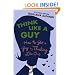 Think Like a Guy: How to Get a Guy by Thinking Like One